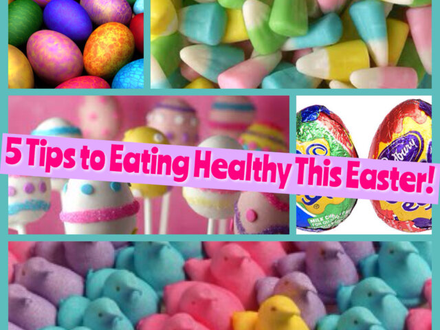 5 Tips to Eating Healthy this Easter!