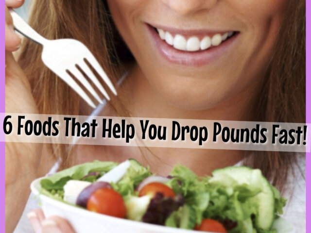 6 Foods That Help You Drop Pounds Fast