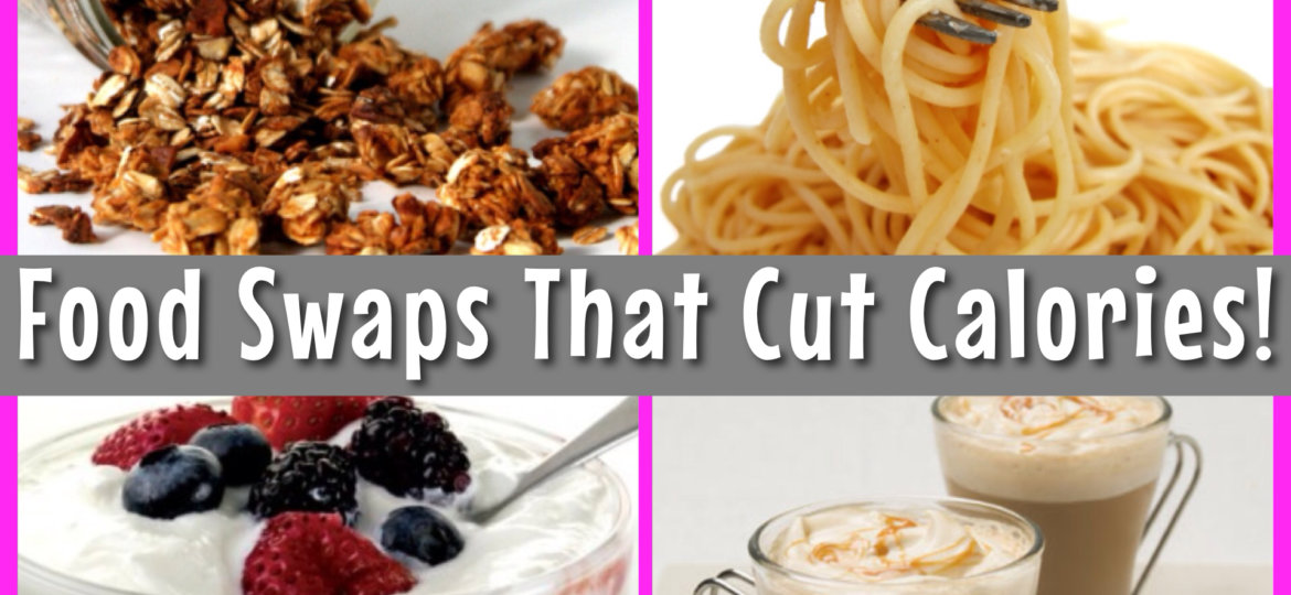 Foods Swaps that cut calories
