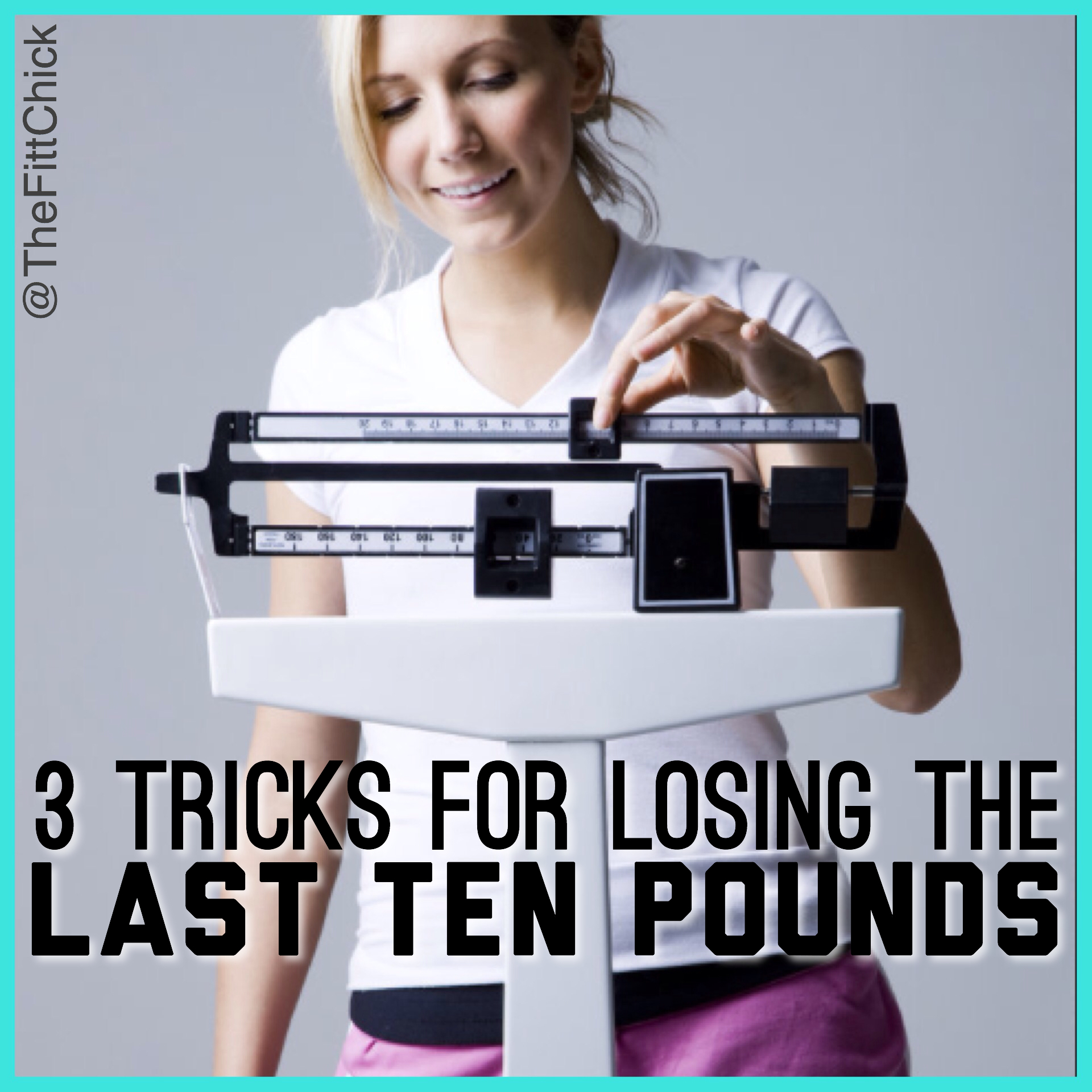 Losing the Last 10 Pounds TheFittChick