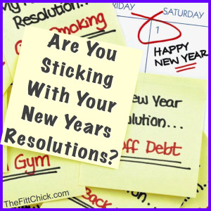 Are You Sticking With Your New Years Resolutions?